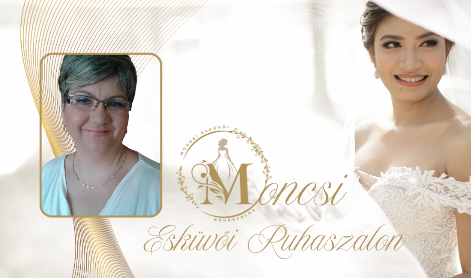 Moncsi Esküvői Ruhaszalon,Horváthné Keszthelyi Mónika – Egyedi Elegancia és Tradíció